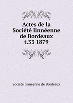 Actes de la Socit linnenne de Bordeaux. t.33 1879