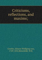 Criticisms, reflections, and maxims;