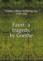 Faust: a tragedy, by Goethe