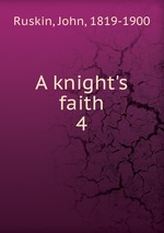 A knight`s faith. 4