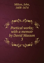 Poetical works; with a memoir by David Masson.. 3