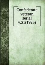 Confederate veteran serial. v.31(1923)