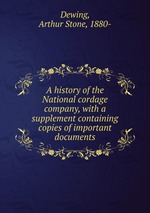 A history of the National cordage company, with a supplement containing copies of important documents