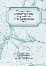 The memoirs of Barry Lyndon, esq. written by himself; Denis Duval