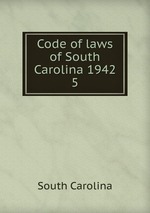 Code of laws of South Carolina 1942. 5