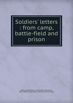 Soldiers` letters : from camp, battle-field and prison