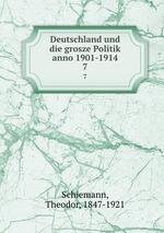 Deutschland und die grosze Politik anno 1901-1914. 7