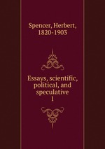 Essays, scientific, political, and speculative. 1