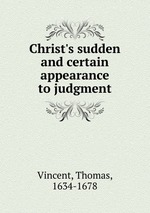 Christ`s sudden and certain appearance to judgment