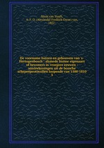 De voorname huizen en gebouwen van `s-Hertogenbosch : alsmede hunne eigenaars of bewoners in vroegere eeuwen : aanteekeningen uit de bossche schepenprotocollen loopende van 1500-1810. 3