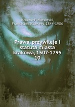 Prawa, przywileje i statuta miasta krakowa, 1507-1795. 10