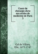 Cours de chirurgie dicte aux ecoles de medecine de Paris. 3