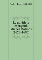 Le quitiste espagnol, Michel Molinos (1628-1696)