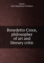 Benedetto Croce, philosopher of art and literary critic