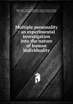 Multiple personality : an experimental investigation into the nature of human individuality