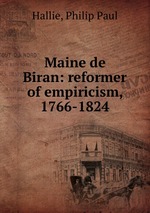 Maine de Biran: reformer of empiricism, 1766-1824