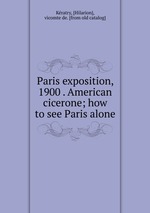 Paris exposition, 1900 . American cicerone; how to see Paris alone