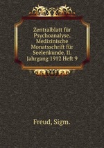 Zentralblatt fr Psychoanalyse. Medizinische Monatsschrift fr Seelenkunde. II. Jahrgang 1912 Heft 9