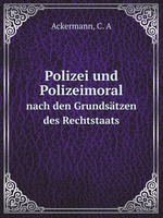 Polizei und Polizeimoral. nach den Grundstzen des Rechtstaats