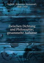 Zwischen Dichtung und Philosophie; gesammelte Aufstze