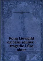 Kong Liuvigild og hans snner : tragedie i fire akter