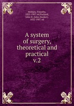 A system of surgery, theoretical and practical. v.2