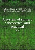 A system of surgery : theoretical and practical. v.2