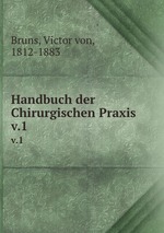 Handbuch der Chirurgischen Praxis. v.1