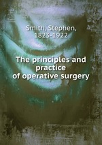 The principles and practice of operative surgery