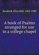 A book of Psalms arranged for use in a college chapel