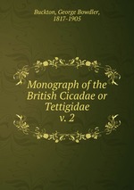 Monograph of the British Cicadae or Tettigidae. v. 2