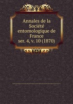 Annales de la Socit entomologique de France. ser. 4, v. 10 (1870)