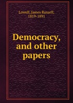 Democracy, and other papers