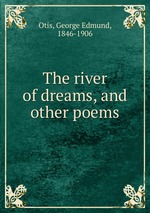 The river of dreams, and other poems