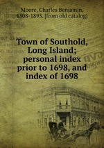Town of Southold, Long Island; personal index prior to 1698, and index of 1698