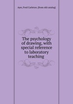 The psychology of drawing, with special reference to laboratory teaching
