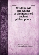 Wisdom, wit and whims of distinguished ancient philosophers