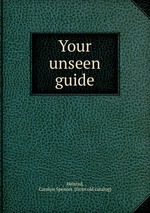 Your unseen guide