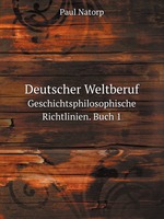 Deutscher Weltberuf. Geschichtsphilosophische Richtlinien. Buch 1