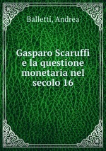 Gasparo Scaruffi e la questione monetaria nel secolo 16