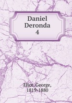 Daniel Deronda. 4