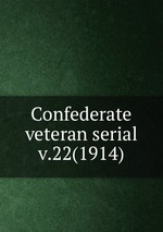 Confederate veteran serial. v.22(1914)