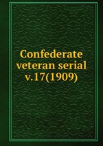 Confederate veteran serial. v.17(1909)