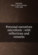 Personal narratives microform : with reflections and remarks