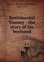 Sentimental Tommy : the story of his boyhood