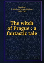The witch of Prague : a fantastic tale