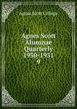 Agnes Scott Alumnae Quarterly 1930-1931. 9