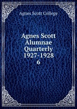 Agnes Scott Alumnae Quarterly 1927-1928. 6