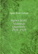 Agnes Scott Alumnae Quarterly 1928-1929. 7