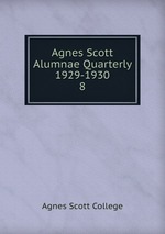 Agnes Scott Alumnae Quarterly 1929-1930. 8